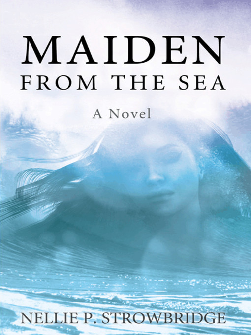 Title details for Maiden from the Sea by Nellie P. Strowbridge - Available